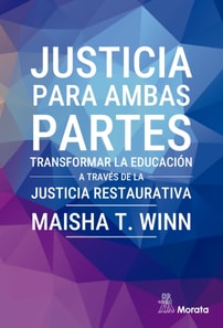 Justicia para ambas partes. Transformar la educación a través de la justicia restaurativa