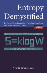 Entropy Demystified: The Second Law Reduced To Plain Common Sense (Revised Edition)