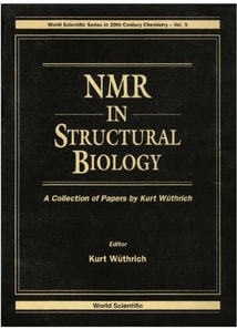 Nmr In Structural Biology: A Collection Of Papers By Kurt Wuthrich