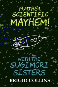 Further Scientific Mayhem! with the Sugimori Sisters