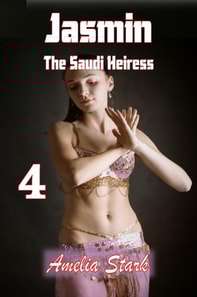 Jasmin - The Saudi Heiress: Part Four