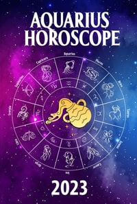 Aquarius Horoscope 2023