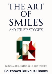 Art of Smiles and Other Stories: Bilingual Italian-English Short Stories