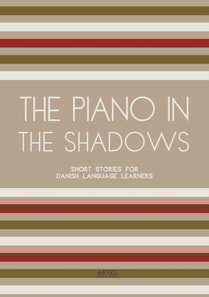 Piano In The Shadows: Short Stories for Danish Language Learners
