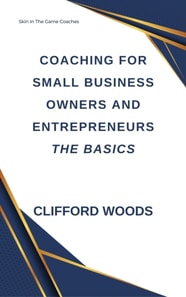 Coaching for Small Business Owners and Entrepreneurs - the Basics