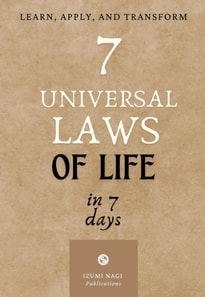 7 Universal Laws &quote;Of Life&quote; in 7 Days: Learn, Apply, and Transform