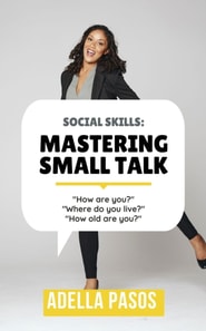 Social Skills: Mastering Small Talk