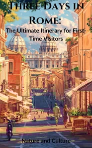 Three Days in Rome: The Ultimate Itinerary for First-Time Visitors