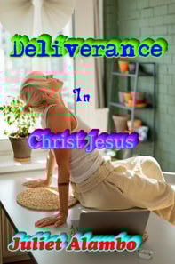 Deliverance In Christ Jesus
