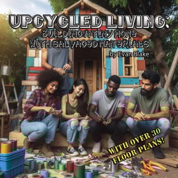 Upcycled Living: Building a Tiny Home with Salvaged Materials