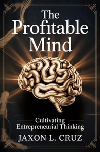 Profitable Mind: Cultivating Entrepreneurial Thinking