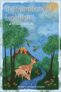 Phenomenon of Evolution - Symphonies and Choruses for Life
