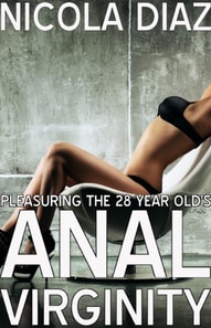 Pleasuring The 28 Year Old's Anal Virginity!