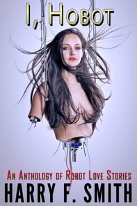 I, Hobot: An Anthology of Robot Love Stories