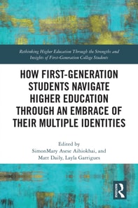 How First-Generation Students Navigate Higher Education through An Embrace of Their Multiple Identities