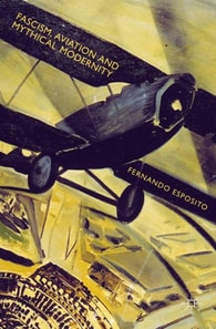 Fascism, Aviation and Mythical Modernity