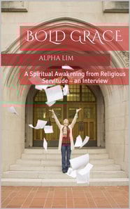 Bold Grace: A Spiritual Awakening from Religious Servitude - an Interview