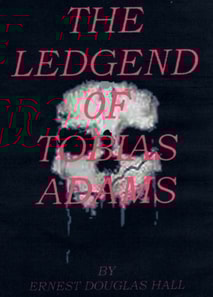 Ledgend of Tobias Adams