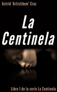 La Centinela (Libro 1 de la serie La Centinela)