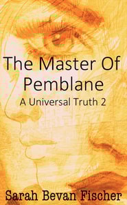 Master of Pemblane (Book 2 - A Universal Truth)