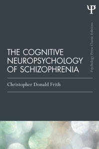 Cognitive Neuropsychology of Schizophrenia (Classic Edition)