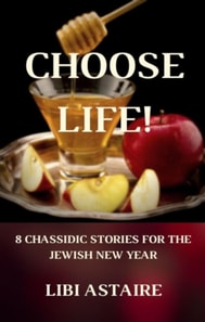 Choose Life! 8 Chassidic Stories for the Jewish New Year