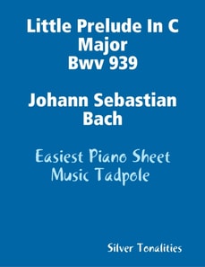 Little Prelude In C Major Bwv 939 Johann Sebastian Bach - Easiest Piano Sheet Music Tadpole