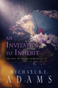 Invitation to Inherit (The Seat of Gately, Sequence 2)