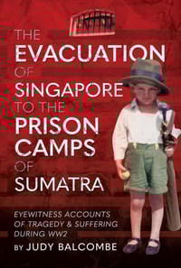 Evacuation of Singapore to the Prison Camps of Sumatra