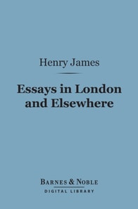 Essays in London and Elsewhere (Barnes & Noble Digital Library)