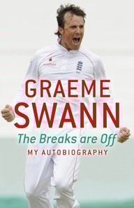 Graeme Swann: The Breaks Are Off - My Autobiography
