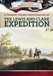 Primary Source Investigation of the Lewis and Clark Expedition