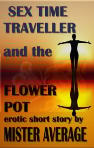 Sex Time Traveller and the Flower Pot