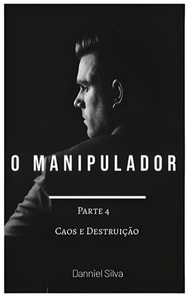O Manipulador - Parte 4 - Caos e Destruição.