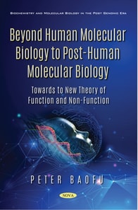 Beyond Human Molecular Biology to Post-Human Molecular Biology: Towards to New Theory of Function and Non-Function