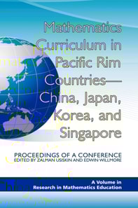 Mathematics Curriculum in Pacific Rim Countries- China, Japan, Korea, and Singapore Proceedings of a Conference