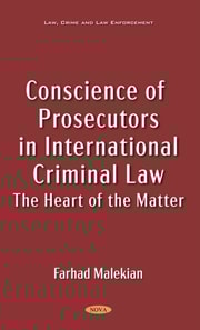 Conscience of Prosecutors in International Criminal Law: The Heart of the Matter