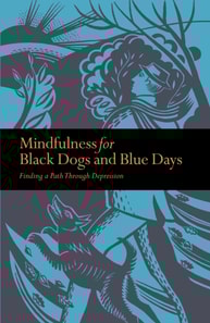 Mindfulness for Black Dogs and Blue Days