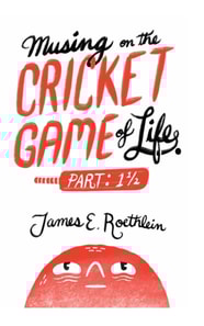 Musing on the Cricket Game of Life -part 1 1/2
