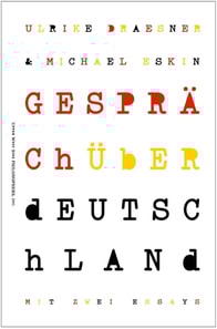 Gesprach uber Deutschland. Mit zwei Essays von Ulrike Draesner & Michael Eskin