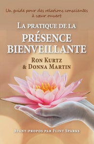 La pratique de la presence bienveillante: un guide pour des relations conscientes