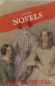 Bronte Sisters: The Complete Novels (House of Classics)