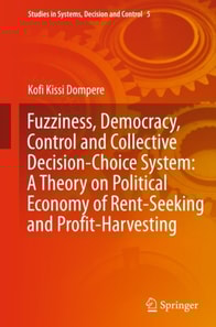 Fuzziness, Democracy, Control and Collective Decision-choice System: A Theory on Political Economy of Rent-Seeking and Profit-Harvesting