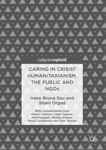Caring in Crisis? Humanitarianism, the Public and NGOs