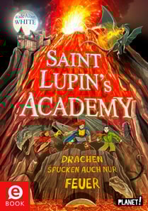 Saint Lupin´s Academy 2: Drachen spucken auch nur Feuer