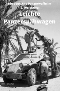 Die deutsche Panzerwaffe im 2. Weltkrieg:  Leichte Panzerspahwagen