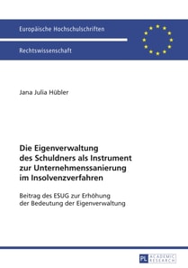 Die Eigenverwaltung des Schuldners als Instrument zur Unternehmenssanierung im Insolvenzverfahren