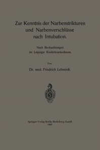 Zur Kenntnis der Narbenstrikturen und Narbenverschlüsse nach Intubation