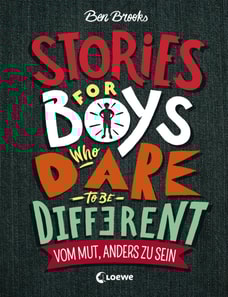 Stories for Boys who dare to be different - Vom Mut, anders zu sein