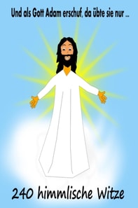 Und als Gott Adam erschuf, da übte sie nur ...